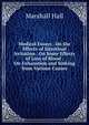 Medical Essays . On the Effects of Intestinal Irritation . On Some Effects of Loss of Blood . On Exhaustion and Sinking from Various Causes, Marshall Hall 