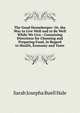 The Good Housekeeper: Or, the Way to Live Well and to Be Well While We Live : Containing Directions for Choosing and Preparing Food, in Regard to Health, Economy and Taste, Sarah Josepha Buell Hale 