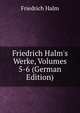 Friedrich Halm's Werke, Volumes 5-6 (German Edition), Friedrich Halm 