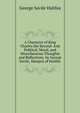 A Character of King Charles the Second: And Political, Moral, and Miscellaneous Thoughts and Reflections. by George Savile, Marquis of Halifax, George Savile Halifax 