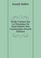 Etude Critique Sur La Chronique De Saint Hubert Dite Cantatorium (French Edition), Joseph Halkin 