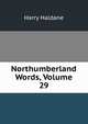 Northumberland Words, Volume 29, Harry Haldane 