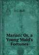 Marian: Or, a Young Maid's Fortunes, S C. Hall 
