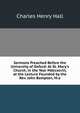 Sermons Preached Before the University of Oxford: At St. Mary's Church, in the Year Mdccxcviii, at the Lecture Founded by the Rev. John Bampton, M.a., Charles Henry Hall 