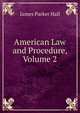 American Law and Procedure, Volume 2, James Parker Hall 