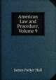 American Law and Procedure, Volume 9, James Parker Hall 