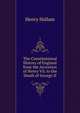 The Constitutional History of England from the Accession of Henry Vii. to the Death of George II, Henry Hallam 