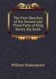The First Sketches of the Second and Third Parts of King Henry the Sixth, Уильям Шекспир 