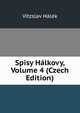 Spisy Halkovy, Volume 4 (Czech Edition), Vitzslav Halek 