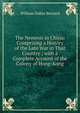 The Nemesis in China: Comprising a History of the Late War in That Country ; with a Complete Account of the Colony of Hong-Kong, William Dallas Bernard 