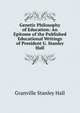 Genetic Philosophy of Education: An Epitome of the Published Educational Writings of President G. Stanley Hall, Hall, G. Stanley 