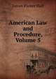 American Law and Procedure, Volume 5, James Parker Hall 