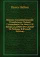 Histoire Constitutionnelle D'angleterre, Depuis L'av?nement De Henri VII Jusqu'? La Mort De George Ii, Volume 2 (French Edition), Henry Hallam 
