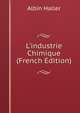 L'industrie Chimique (French Edition), Albin Haller 