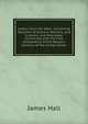 Letters from the West: Containing Sketches of Scenery, Manners, and Customs, and Anecdotes Connected with the First Settlements of the Western Sections of the United States, Hall James 