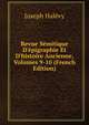 Revue S?mitique D'?pigraphie Et D'histoire Ancienne, Volumes 9-10 (French Edition), Joseph Halevy 