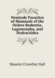 Nemtode Parasites of Mammals of the Orders Rodentia, Lagomorpha, and Hydracoidea, Maurice Crowther Hall 