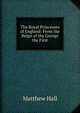 The Royal Princesses of England: From the Reign of the George the First, Matthew Hall 