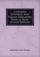 L'industrie Chimique: Avec Figures Intercal?es Dans Le Texte (French Edition), Albrecht von Haller 