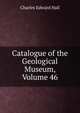 Catalogue of the Geological Museum, Volume 46, Charles Edward Hall 