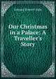 Our Christmas in a Palace: A Traveller's Story, Hale, Edward Everett 