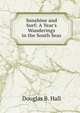 Sunshine and Surf: A Year's Wanderings in the South Seas, Douglas B. Hall 