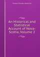An Historical and Statistical Account of Nova-Scotia, Volume 2, Haliburton Thomas Chandler 