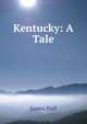 Kentucky: A Tale, Hall James 