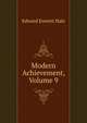 Modern Achievement, Volume 9, Hale, Edward Everett 