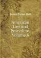 American Law and Procedure, Volume 6, James Parker Hall 