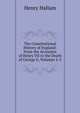 The Constitutional History of England: From the Accession of Henry VII to the Death of George Ii, Volumes 2-3, Henry Hallam 