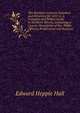 The Northern Counties Gazetteer and Directory, for 1855-6: A Complete and Perfect Guide to Northern Illinois, Containing a Concise Description of the . Public Officers, Professional and Business, Edward Hepple Hall 