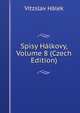 Spisy Halkovy, Volume 8 (Czech Edition), Vitzslav Halek 