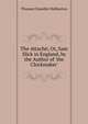 The Attach?; Or, Sam Slick in England, by the Author of 'the Clockmaker'., Haliburton Thomas Chandler 