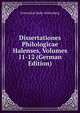 Dissertationes Philologicae Halenses, Volumes 11-12 (German Edition), Universit?t Halle-Wittenberg 