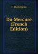 Du Mercure (French Edition), H Hallopeau 