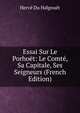 Essai Sur Le Porhoet: Le Comte, Sa Capitale, Ses Seigneurs (French Edition), Herve Du Halgouet 