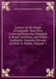 Letters of the Kings of England: Now First Collected from the Originals in Royal Archives, and Other Authentic Sources, Private As Well As Public, Volume 1, Halliwell-Phillipps, J. O. (James Orchard), 1820-1889 
