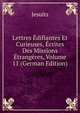 Lettres Edifiantes Et Curieuses, Ecrites Des Missions Etrangeres, Volume 11 (German Edition), Jesuits 