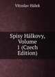 Spisy Halkovy, Volume 1 (Czech Edition), Vitzslav Halek 