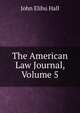 The American Law Journal, Volume 5, John Elihu Hall 