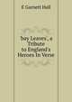 'bay Leaves', a Tribute to England's Heroes In Verse., E Garnett Hall 