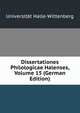 Dissertationes Philologicae Halenses, Volume 15 (German Edition), Universit?t Halle-Wittenberg 