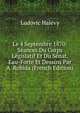 Le 4 Septembre 1870: Seances Du Corps Legislatif Et Du Senat. Eau-Forte Et Dessins Par A. Robida (French Edition), Ludovic Halevy 