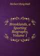 Brooklands, a Sporting Biography, Volume 1, Herbert Byng Hall 
