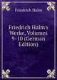 Friedrich Halm's Werke, Volumes 9-10 (German Edition), Friedrich Halm 