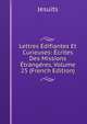 Lettres Edifiantes Et Curieuses: Ecrites Des Missions Etrangeres, Volume 25 (French Edition), Jesuits 