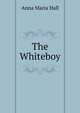 The Whiteboy, Anna Maria Hall 