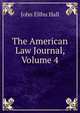 The American Law Journal, Volume 4, John Elihu Hall 