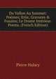 Du Vallon Au Sommet: Po?mes; Er?s; Gravures & Fusains; Le Drame Int?rieur. Poems. (French Edition), Pierre Halary 